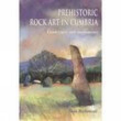 Prehistoric Rock Art in Cumbria by Stan Beckensall