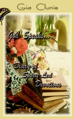 God Speaks...Diary of Spirit-Led Devotions by Gia Clunie image