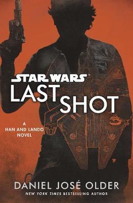 Star Wars: Last Shot: A Han and Lando Novel by Daniel Jose Older image