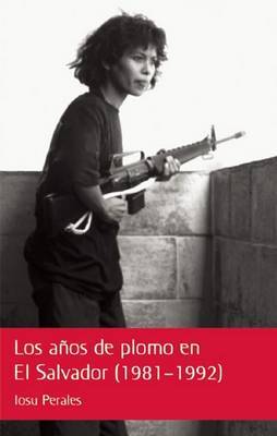 El Futuro Esta Lleno de Memoria: El Salvador, de La Guerra a la Paz by Iosu Perales image