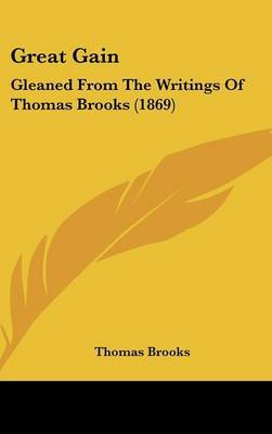 Great Gain: Gleaned From The Writings Of Thomas Brooks (1869) by Thomas Brooks image