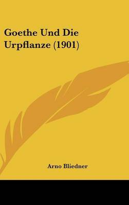Goethe Und Die Urpflanze (1901) by Arno Bliedner image