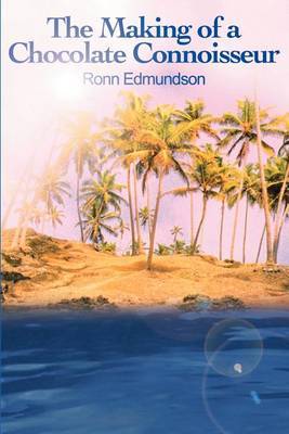 The Making of a Chocolate Connoisseur by Ronn Edmundson image