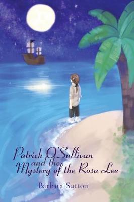 Patrick O'Sullivan and the Mystery of the Rosa Lee by Barbara Sutton image
