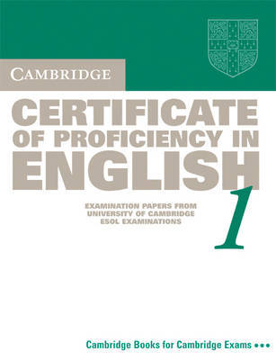Cambridge Certificate of Proficiency in English 1 Student's Book: Examination Papers from the University of Cambridge Local Examinations Syndicate: Bk.1: Student's Book by University of Cambridge Local Examinations Syndicate image