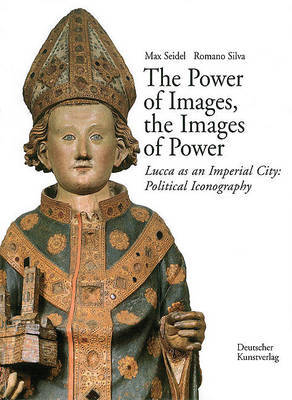 The Power of Images, the Images of Power: Lucca as an Imperial City: Political Iconography by Max Seidel image