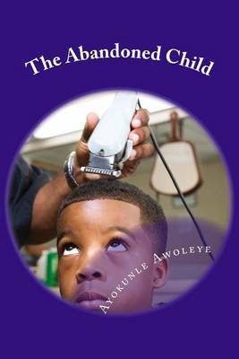 The Abandoned Child by MR Ayokunle Dominic Awoleye image