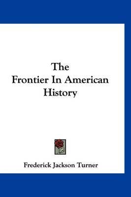 The Frontier in American History by Frederick Jackson Turner image
