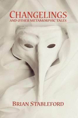 Changelings and Other Metamorphic Tales by Brian Stableford image