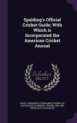 Spalding's Official Cricket Guide; With Which Is Incorporated the American Cricket Annual on Hardback