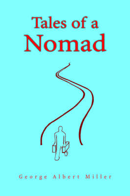 Tales of a Nomad by George Albert Miller image
