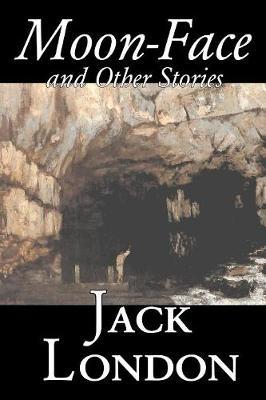 Moon-Face and Other Stories by Jack London image