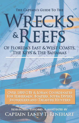 The Captain's Guide to Wrecks and Reefs: Florida's East and West Coast - Florida Keys - The Bahamas by Laney T. Rinehart image