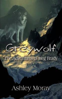 Greywolf: the Adventures of Meg Brady by Ashley Moray image