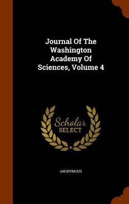 Journal of the Washington Academy of Sciences, Volume 4 on Hardback by * Anonymous