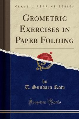 Geometric Exercises in Paper Folding (Classic Reprint) by T. Sundara Row image