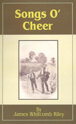 Songs O' Cheer on Paperback by James Whitcomb Riley