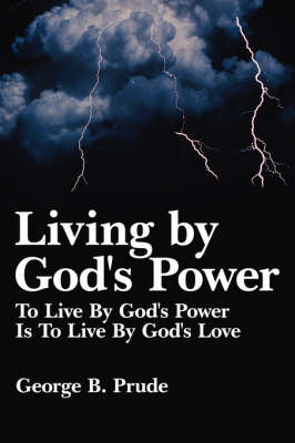 Living by God's Power by George B. Prude image