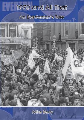 1970 and All That: An Evertonian's Tale on Paperback by Mike Berry