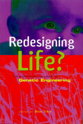 Redesigning Life?: the Worldwide Challenge to Genetic Engineering: The Worldwide Challenge to Genetic Engineering image