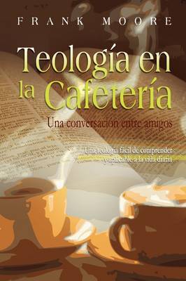 Teologia En La Cafeteria (Spanish by Frank Moore image