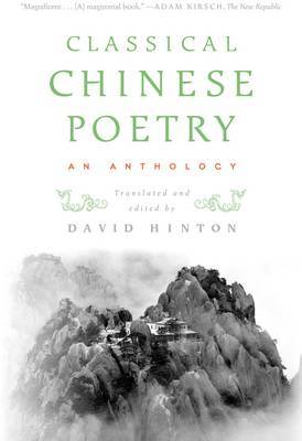 Classical Chinese Poetry by David Hinton