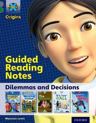 Project X Origins: Grey Book Band, Oxford Level 12: Dilemmas and Decisions: Guided reading notes by Maureen Lewis