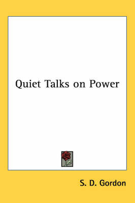 Quiet Talks on Power on Paperback by S.D.Gordon