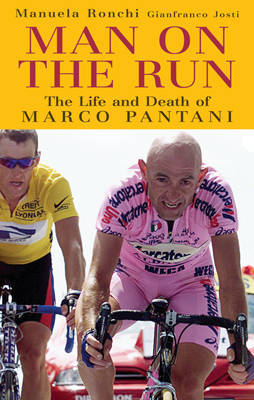 Man on the Run: The Life and Death of Marco Pantani on Hardback by Manuela Ronchi