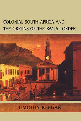 Colonial South Africa and the Origins of the Racial Order by Timothy J. Keegan image