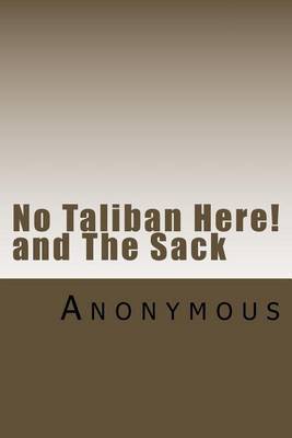 No Taliban Here--! and the Sack: A Story and a Play by * Anonymous image