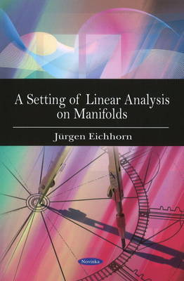 Setting of Linear Analysis on Manifolds by Jurgen Eichhorn