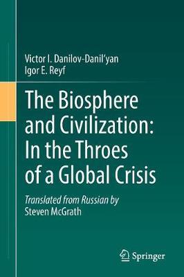 The Biosphere and Civilization: In the Throes of a Global Crisis by Victor I. Danilov-Danilyan image