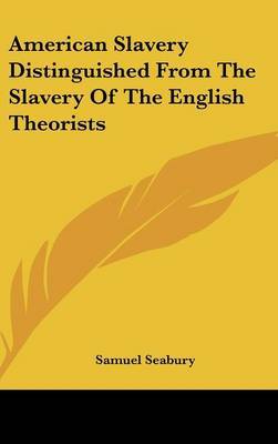 American Slavery Distinguished From The Slavery Of The English Theorists by Samuel Seabury image