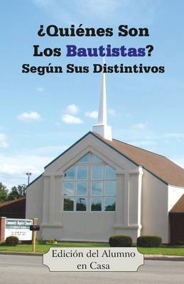Quienes Son Los Bautistas? Segun Sus Distintivos (Edicion del Alumno En Casa) by Jeremy J Markle image
