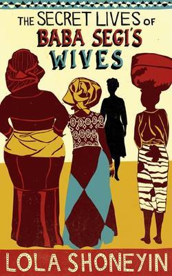 The Secret Lives of Baba Segi's Wives by Lola Shoneyin image