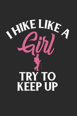 I Hike Like A Girl Try To Keep Up by Spark Journals image