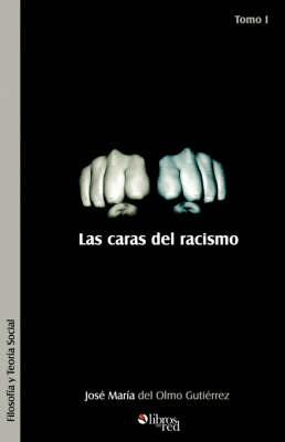 Las Caras del Racismo. Tomo I by Jose Maria del Olmo Gutierrez image