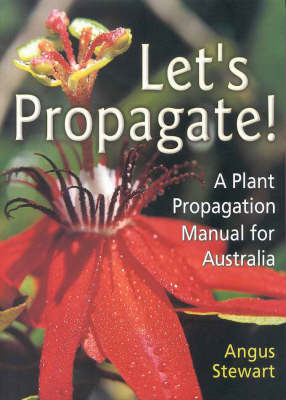 Let's Propagate!: A Plant Propagation Manual for Australia by Angus Stewart image