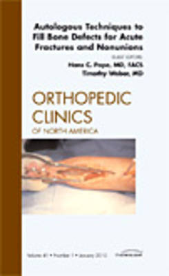 Autologous Techniques to Fill Bone Defects for Acute Fractures and Nonunions, An Issue of Orthopedic Clinics: Volume 41-1 on Hardback by Hans-Christian Pape