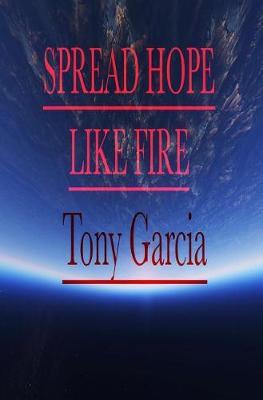 Spread Hope Like Fire by Tony Garcia image