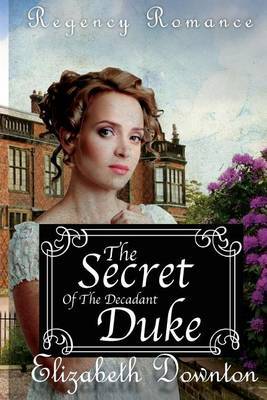 The Secret of the Decadent Duke by Elizabeth Downton image