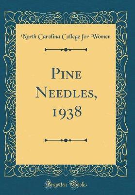 Pine Needles, 1938 (Classic Reprint) by North Carolina College for Women image