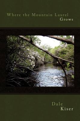 Where the Mountain Laurel Grows by Dale Kiser image