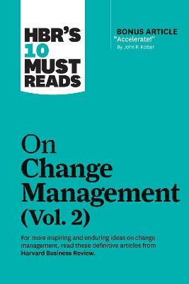 HBR's 10 Must Reads on Change Management, Vol. 2 (with bonus article "Accelerate!" by John P. Kotter) by Harvard Business Review image