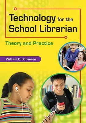 Technology for the School Library: Theory and Practice on Paperback by William Scheeren