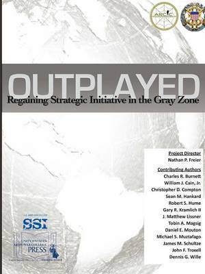 Outplayed: Regaining Strategic Initiative in the Gray Zone by U S. Army War College image