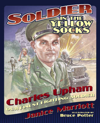 Soldier in the Yellow Socks: Charles Upham - Our Finest Fighting Soldier by Janice Marriott image