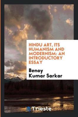 Hindu Art, Its Humanism and Modernism by Benoy Kumar Sarkar image