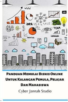 Panduan Memulai Bisnis Online Untuk Kalangan Pemula, Pelajar Dan Mahasiswa by Cyber Jannah Studio image
